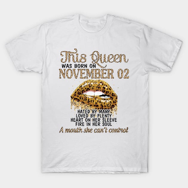 Happy Birthday To Me You Grandma Mother Aunt Sister Wife Daughter This Queen Was Born On November 02 T-Shirt by DainaMotteut